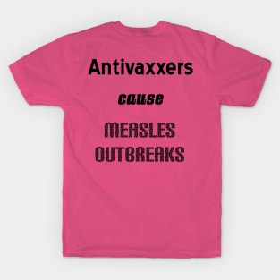 Antivaxxers Cause Measles Outbreaks T-Shirt